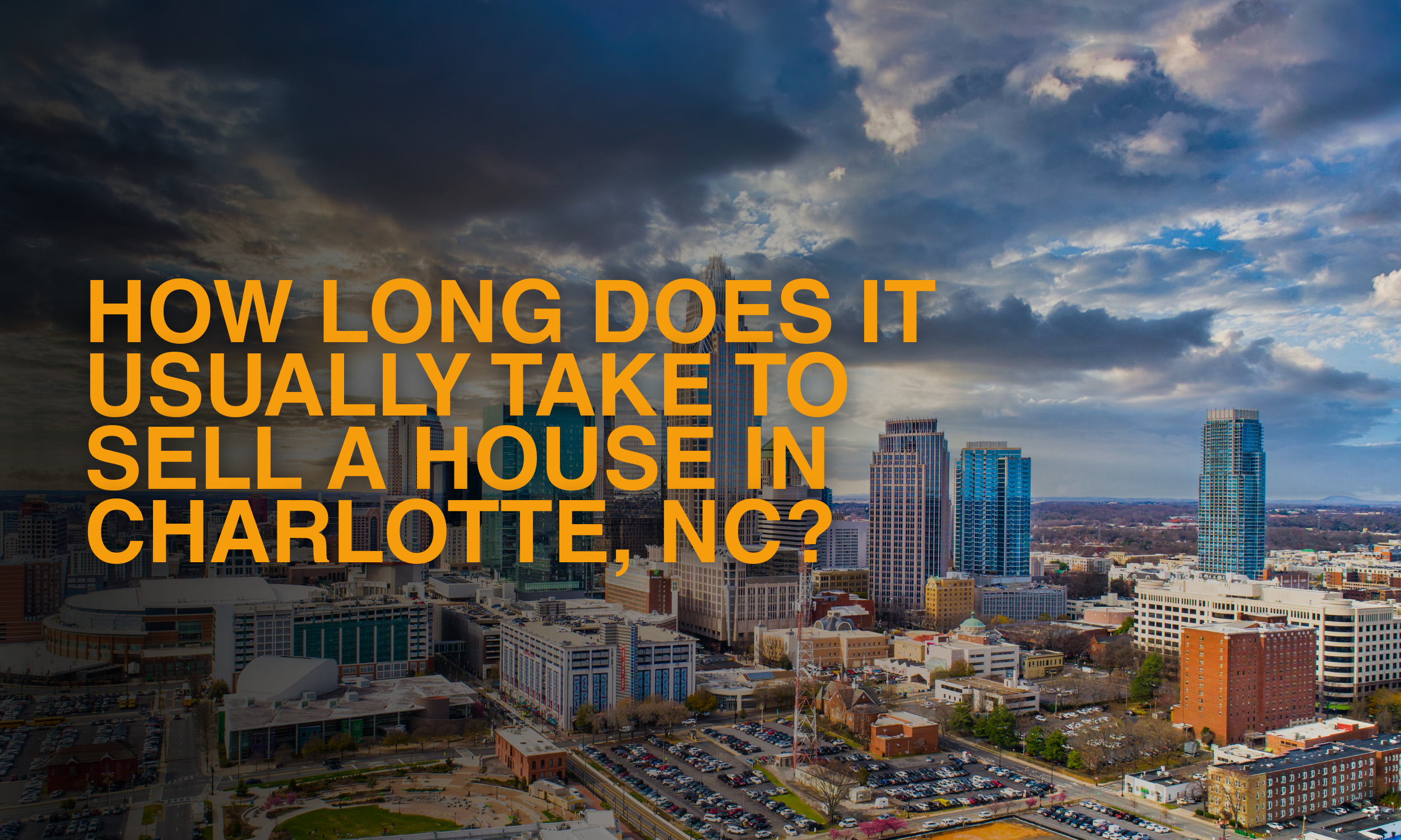 How Long Does It Usually Take to Sell a House in Charlotte, NC?