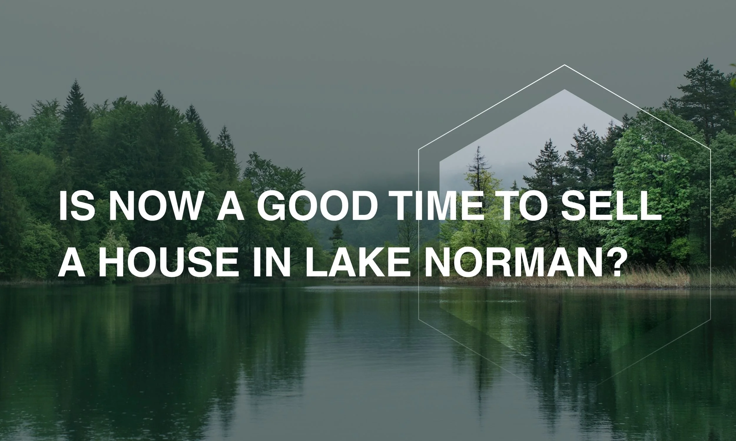 Is Now a Good Time to Sell a House in Lake Norman? 