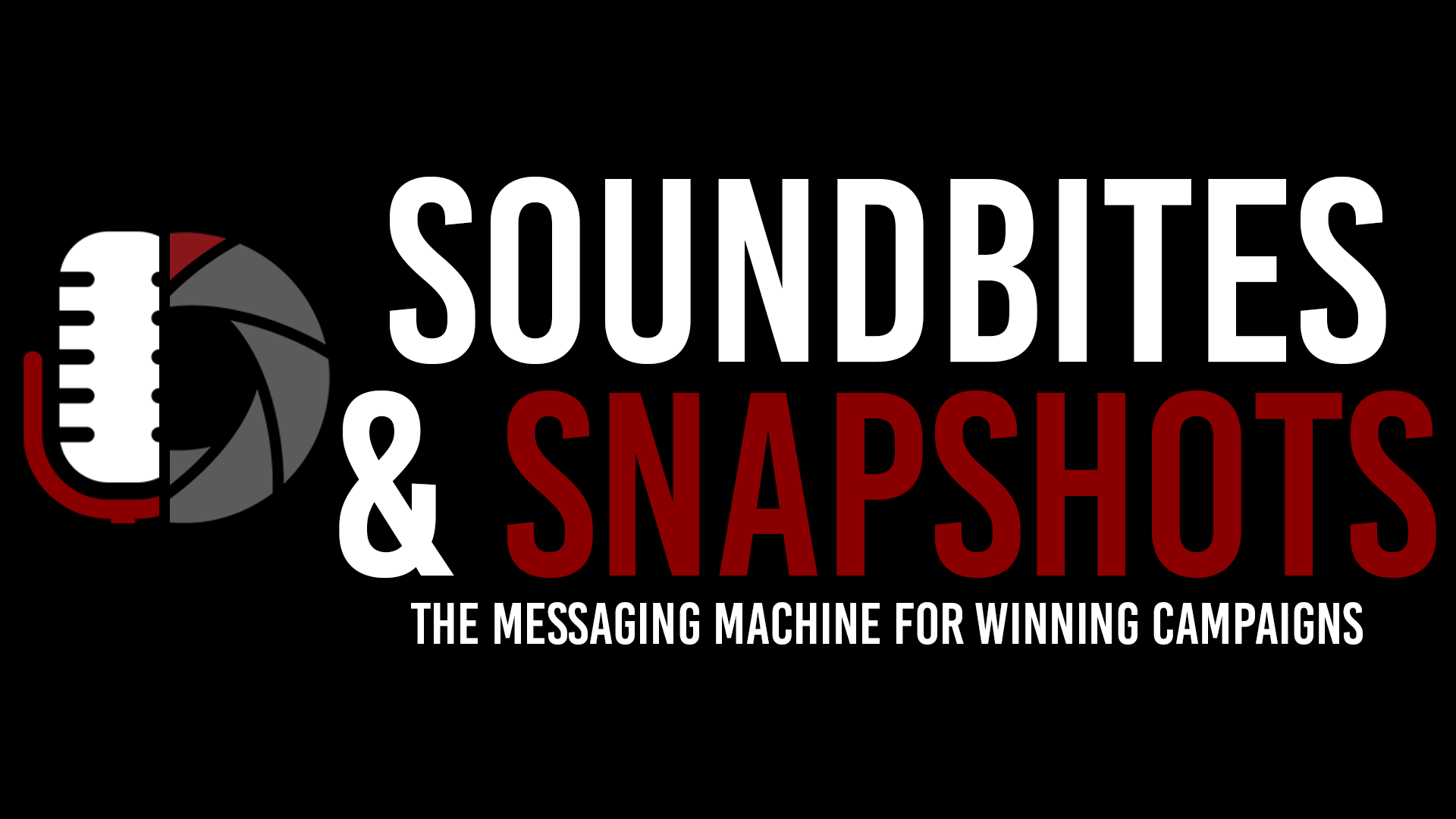 Logo of Soundbites & Snapshots, featuring a microphone with a camera shutter, and the tagline 'The messaging machine for winning campaigns' on a black background.