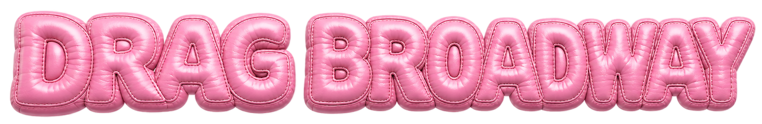 DRAG BROADWAY