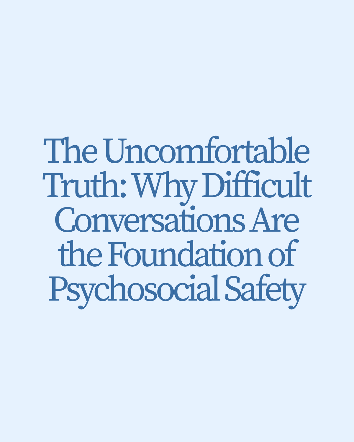 The Uncomfortable Truth: Why Difficult Conversations Are the Foundation of Psychosocial Safety