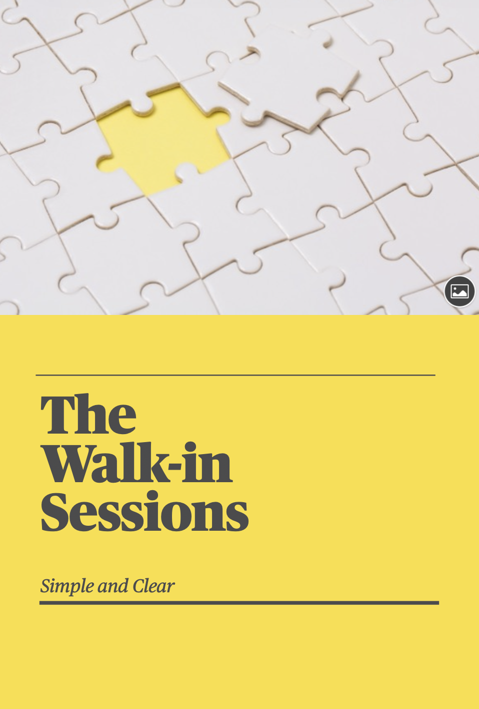 The Walk-in sessions. A partially assembled jigsaw puzzle with a yellow piece missing, revealing a yellow background. Below the puzzle, a yellow panel contains the text "The Walk-in Sessions" in bold black font, and the phrase "Simple and Clear"
