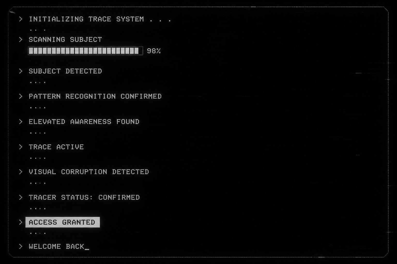 Computer screen displaying a text-based security or surveillance system interface, showing the progress of a scan and confirmation of elevated awareness, with 'Access Granted' highlighted and a message 'Welcome Back' at the bottom.