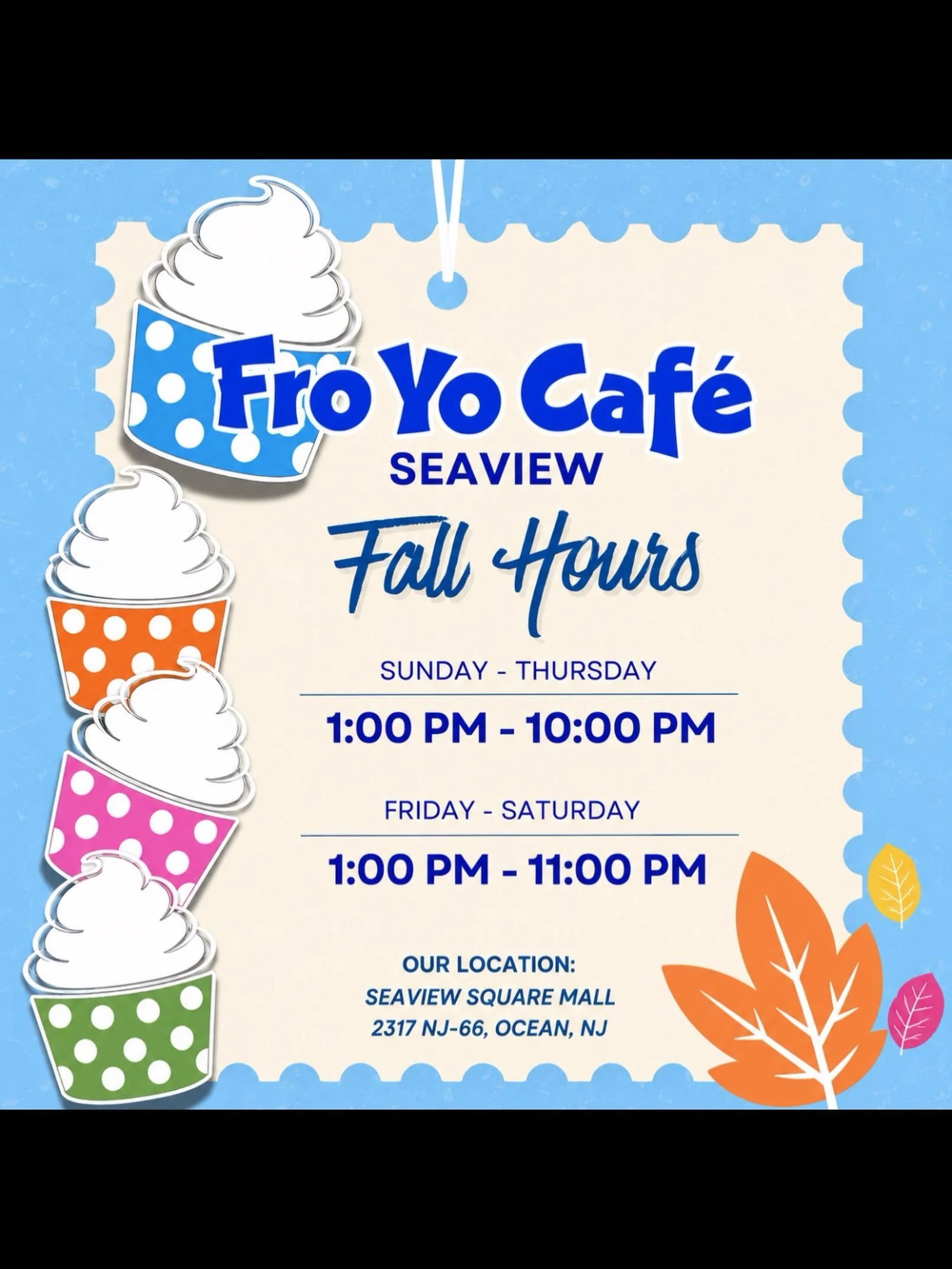 Fall is right around the corner! 🍂🍦 Here&rsquo;s a look at our upcoming Fall Hours at Fro Yo Caf&eacute; Seaview! 💙
Sunday&ndash;Thursday: 1 PM&ndash;10 PM
Friday&ndash;Saturday: 1 PM&ndash;11 PM
📍 Seaview Square Mall
2317 NJ-66, Ocean, NJ