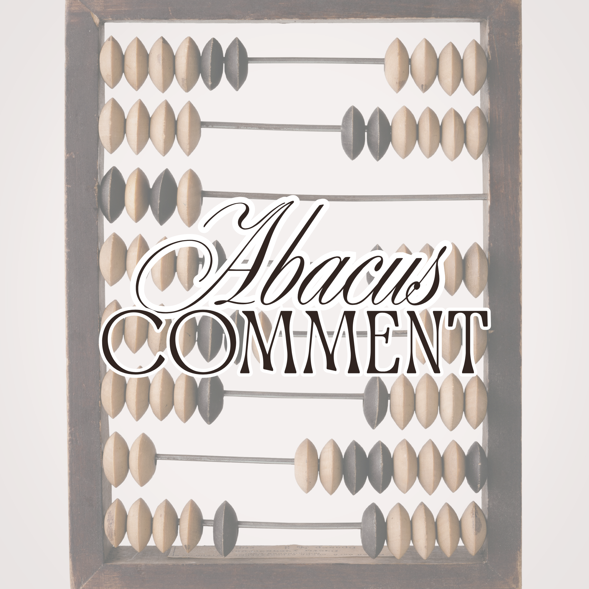 Abacus Comment.png (Copy) (Copy) (Copy) (Copy) (Copy) (Copy) (Copy) (Copy)