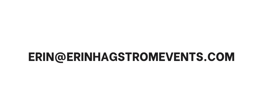 Email address ering@erinhagstromevents.com displayed on a black background.