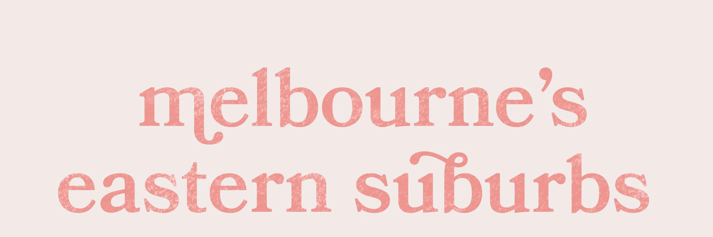 Text that reads 'melbourne's eastern suburbs' in pink font on a light background.