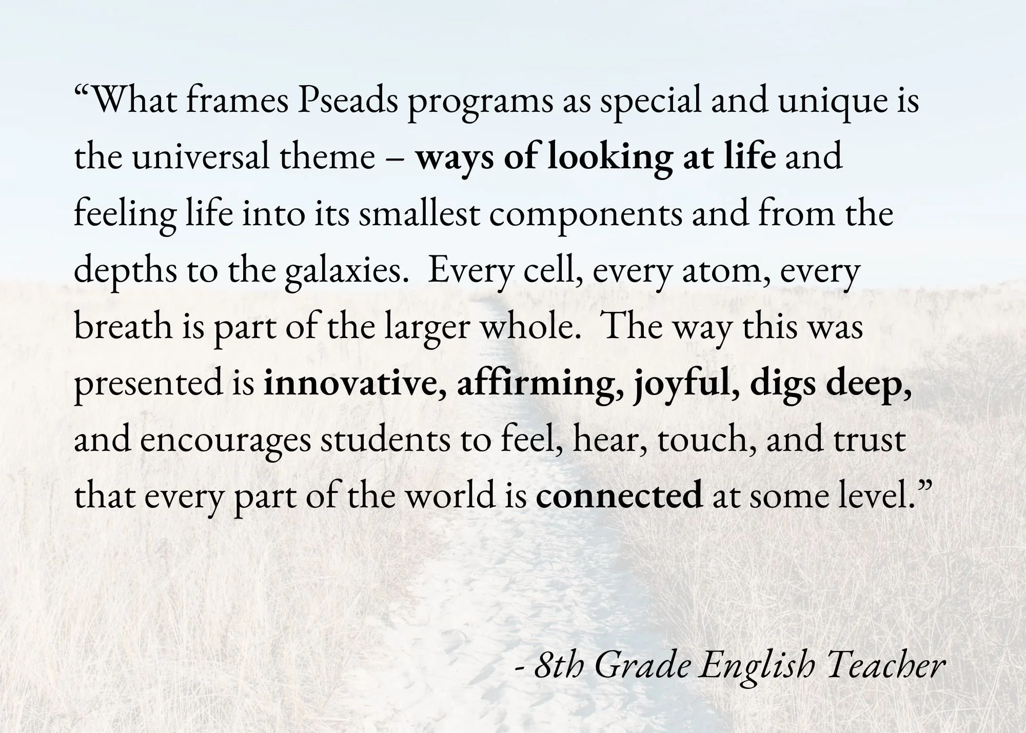 Quote about the universal theme in PEAsD programs, emphasizing looking at life and feeling its smallest components, presented as innovative, joyful, and encouraging. Text includes a stylistic background with soft colors and the quote attributed to an 8th grade English teacher.