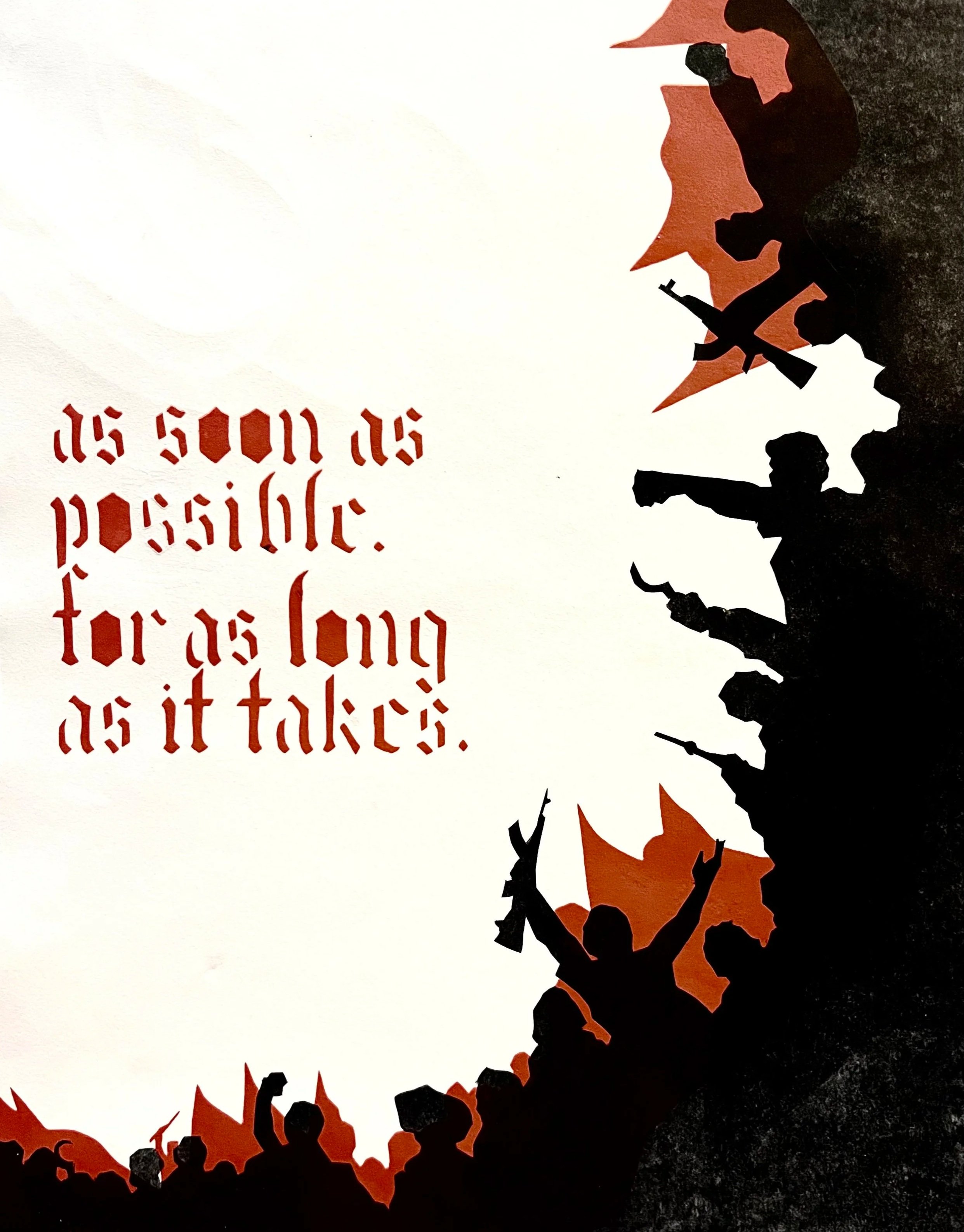 as soon as possible. for as long as it takes.,
20"x16"
monoprint