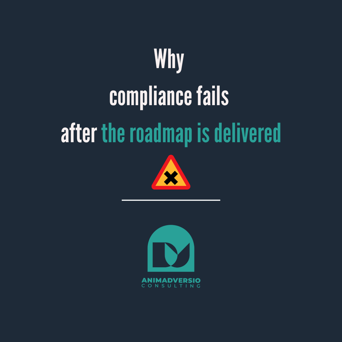 Why compliance fails after the roadmap is delivered