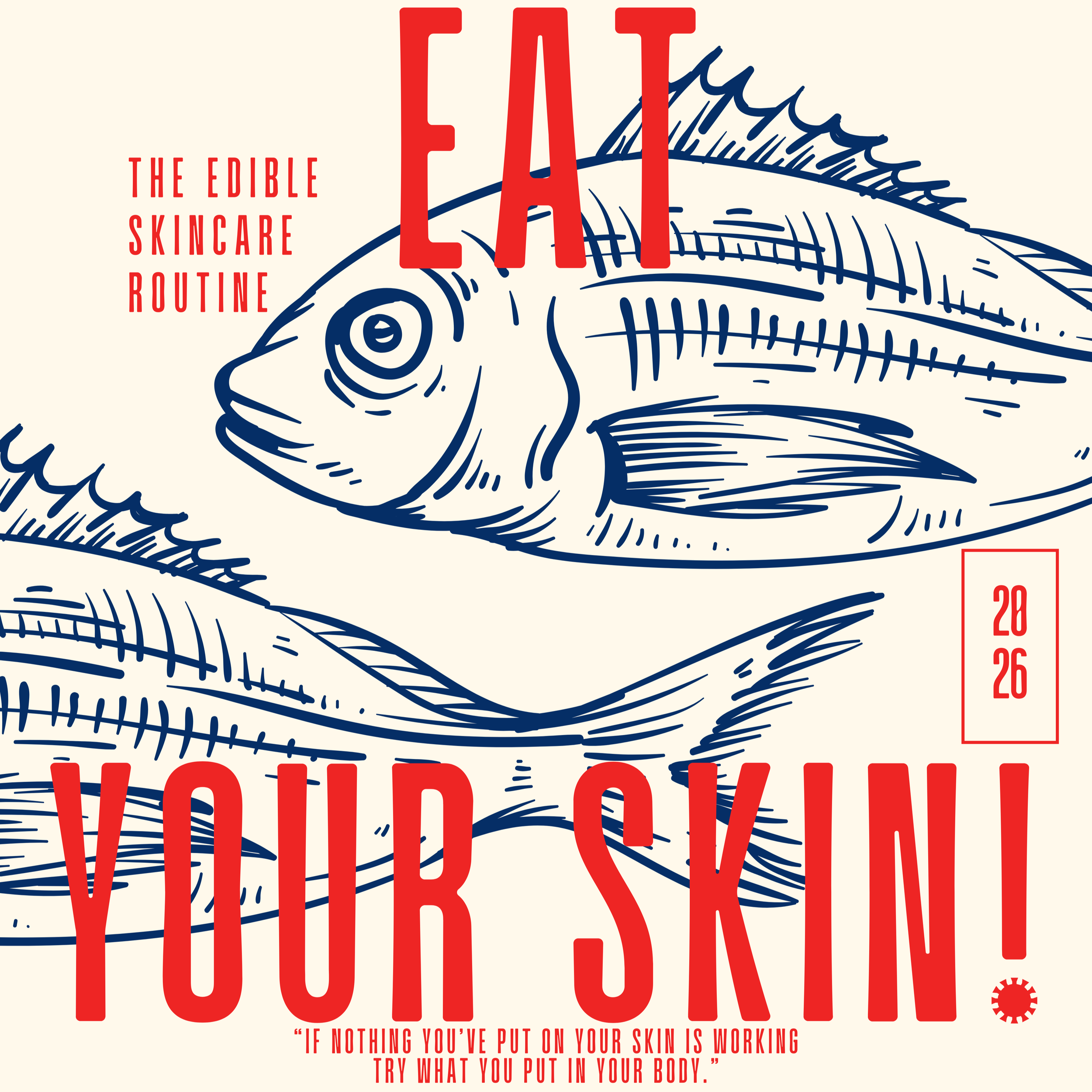 EAT YOUR SKIN!