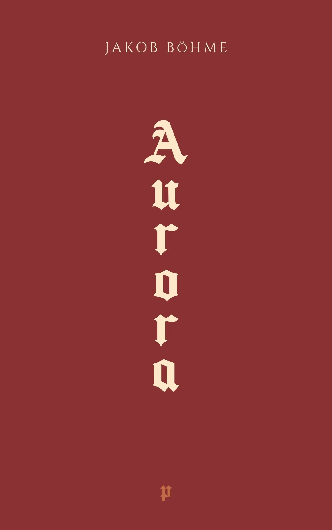capa do livro aurora, de jacob boehme, traduzido em portugues de portugal pela pymandra editora e miguel gomes. Fundo avermelhado com fontes góticas na vertical.
