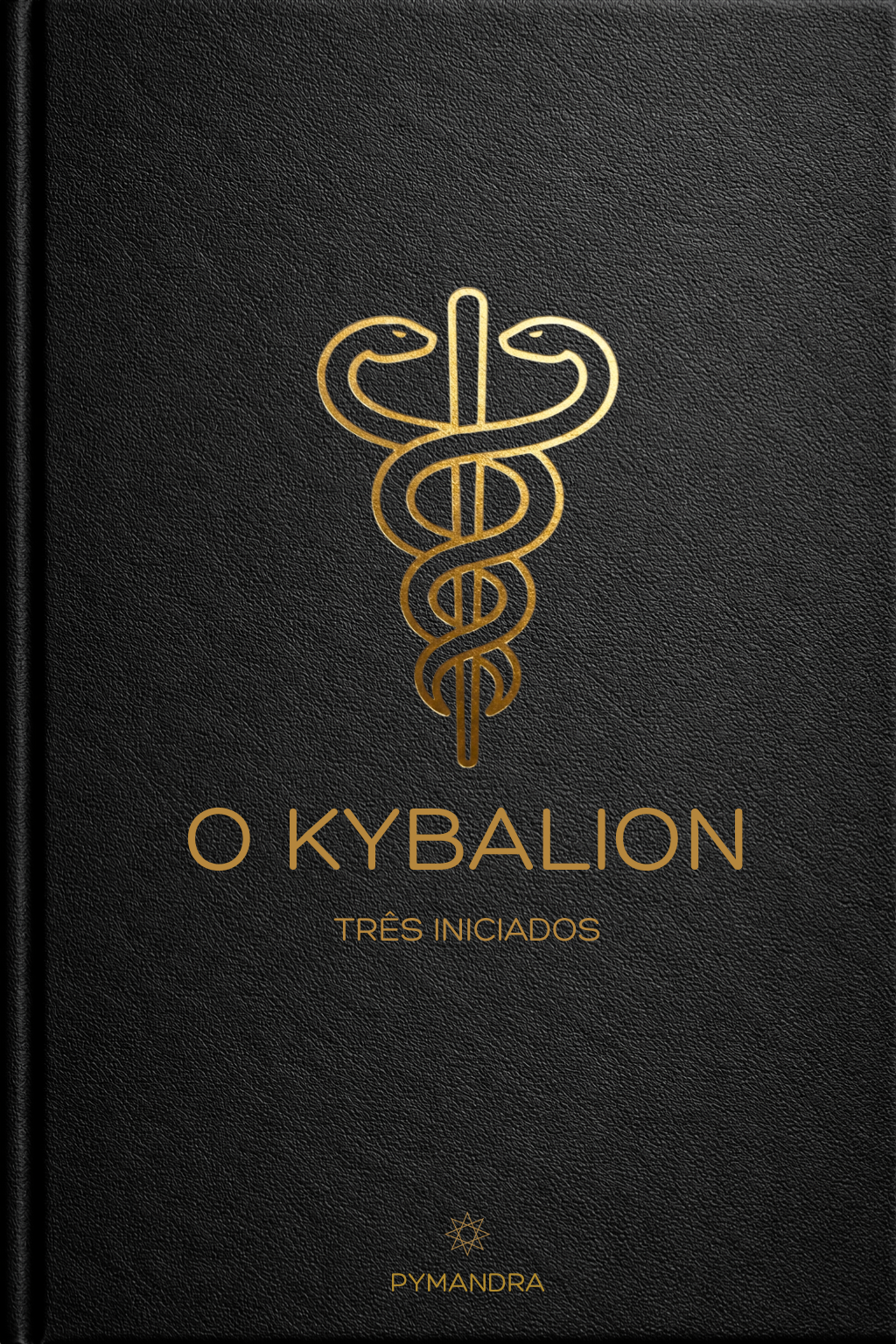 Capa do ebook O Kybalion, primeira tradução em português europeu com aparato crítico, edição Pymandra