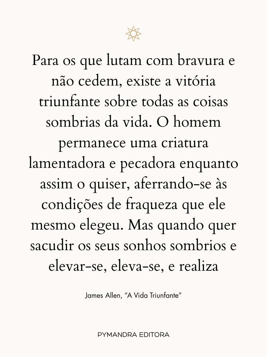 Citação de James Allen em "A Vida Triunfante", edição Pymandra