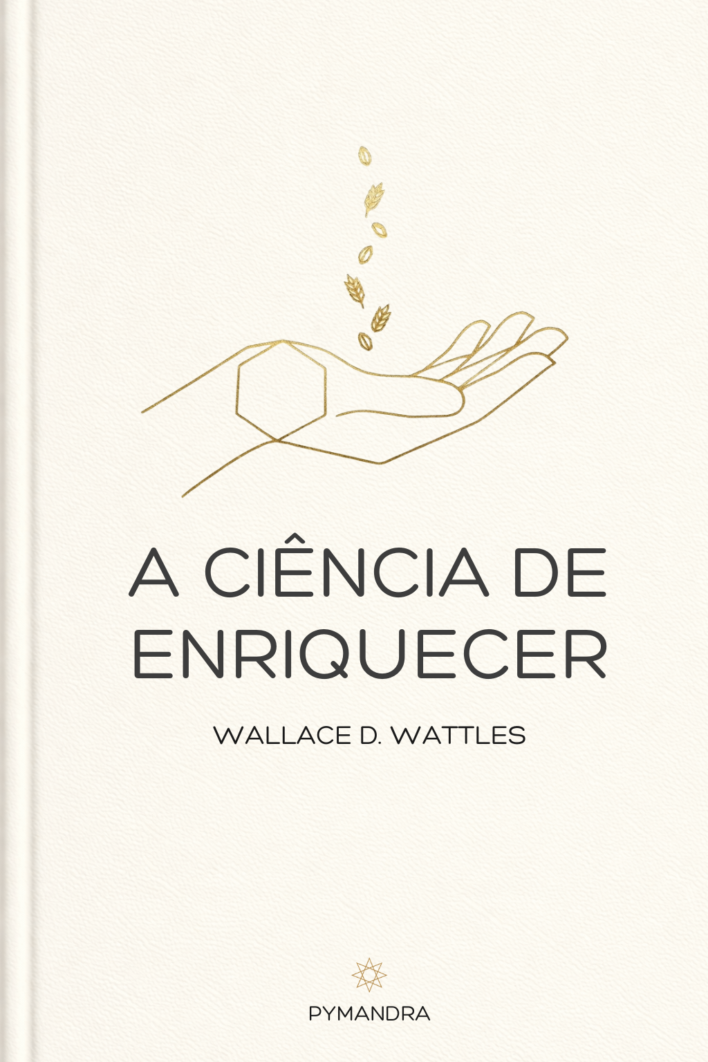 A Ciência de Enriquecer - Wallace D. Wattles (eBook)