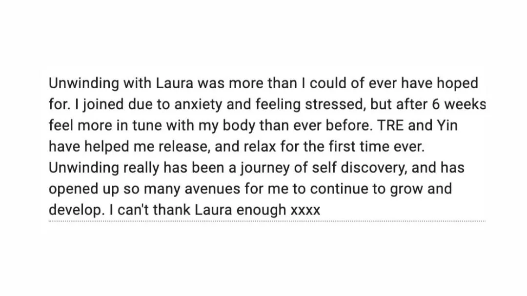Testimonial text about feeling more in tune and relaxed after six weeks of unwinding with Laura, mentioning the benefits of TRE and Yin, and expressing gratitude.