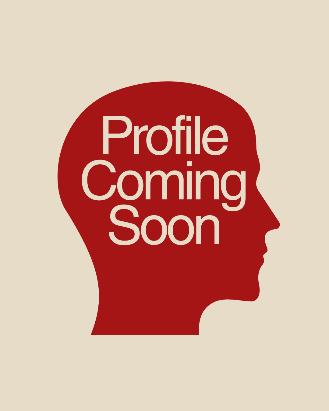 Silhouette of a person's profile in dark red with the words 'Profile Coming Soon' inside in light beige on a light background.