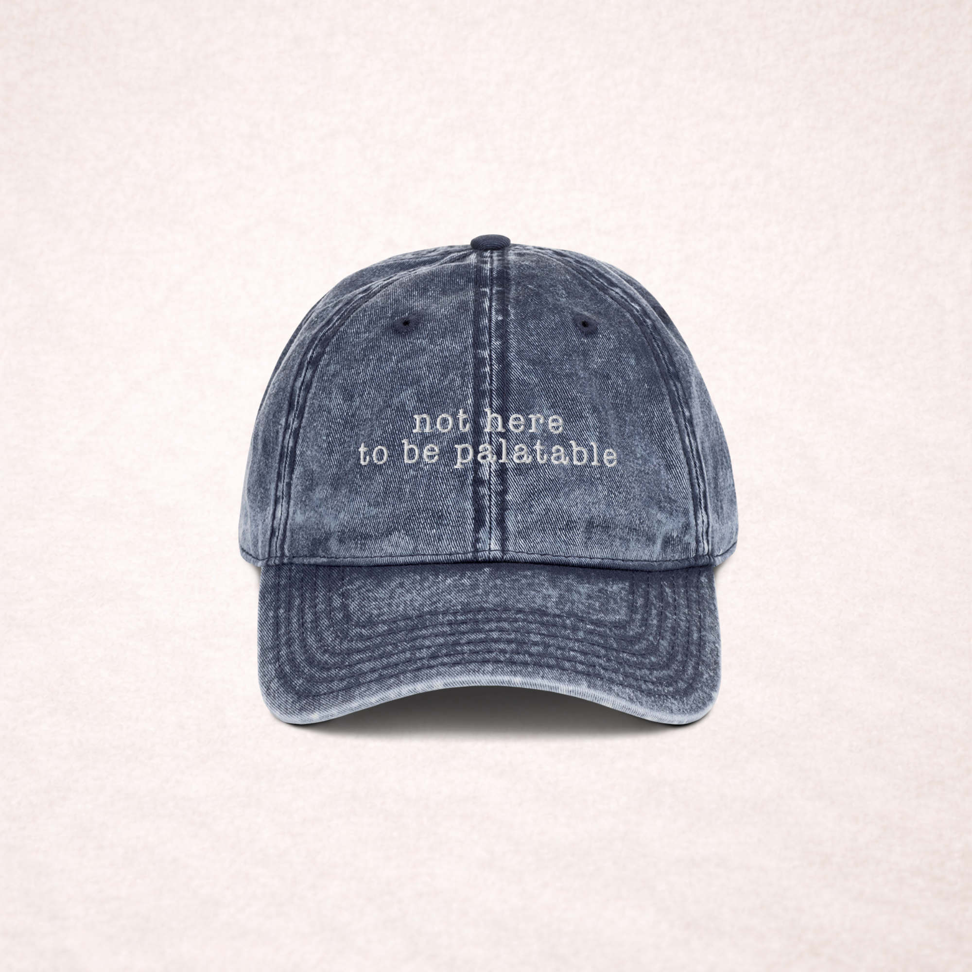 ‘Not Here To Be Palatable’ Embroidered Vintage Cap