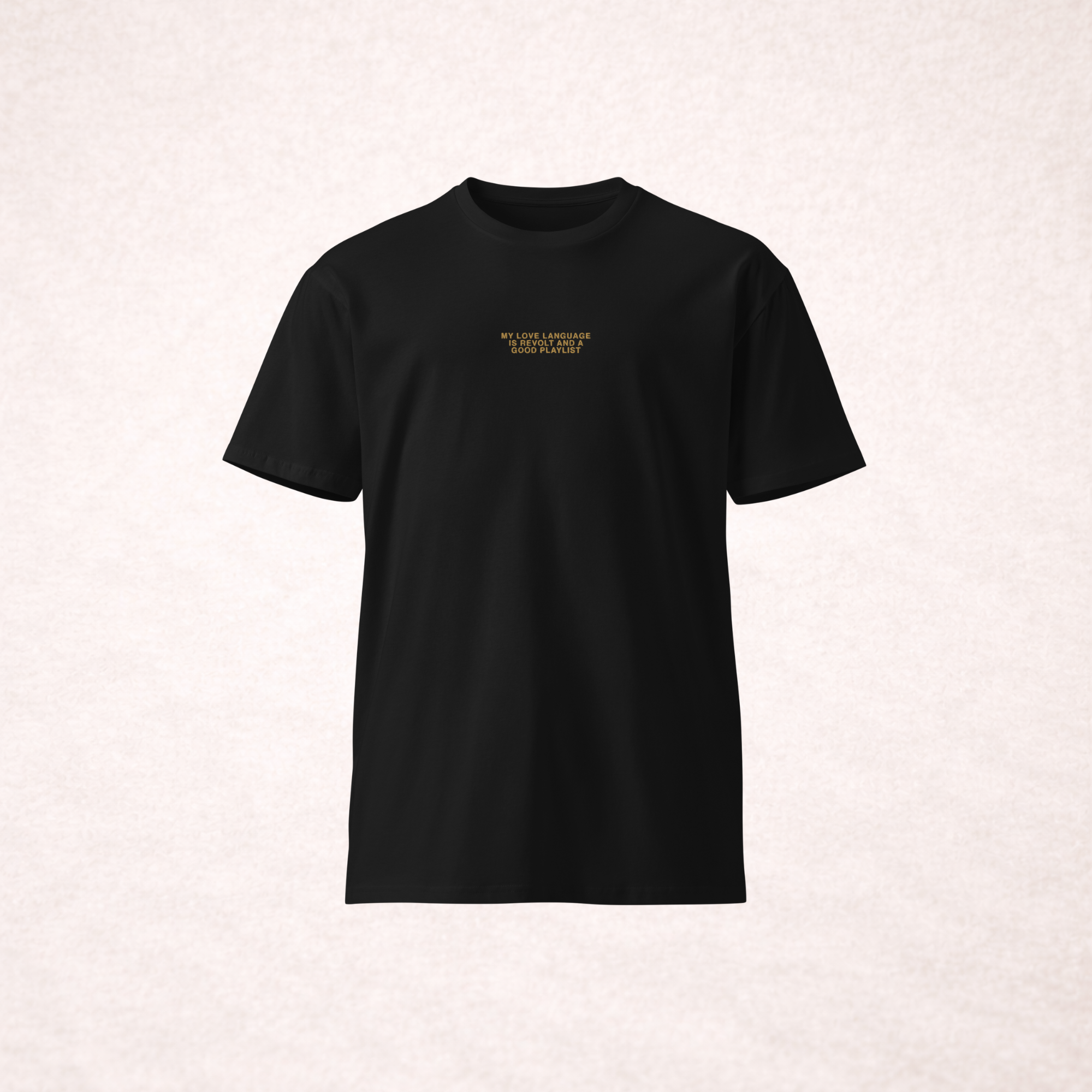 'My Love Language Is Revolt and a Good Playlist' Unisex Gold Embroidered Premium T-Shirt