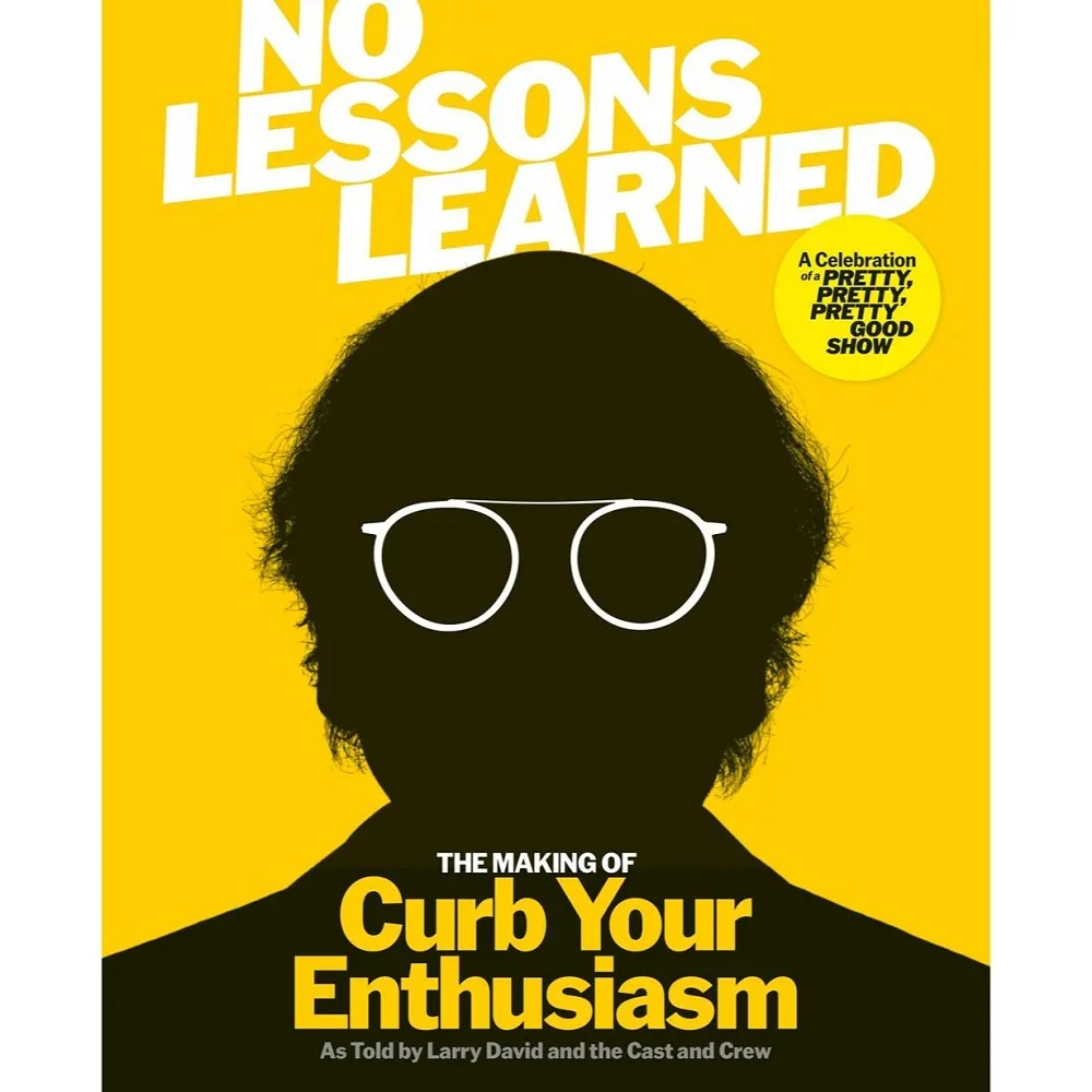 Book cover titled "No Lessons Learned" with a yellow background, featuring an illustration of a person's silhouette with glasses, and text about a show called "Pretty, Pretty, Pretty, Good Show" and a subtitle "The Making of Curb Your Enthusiasm".