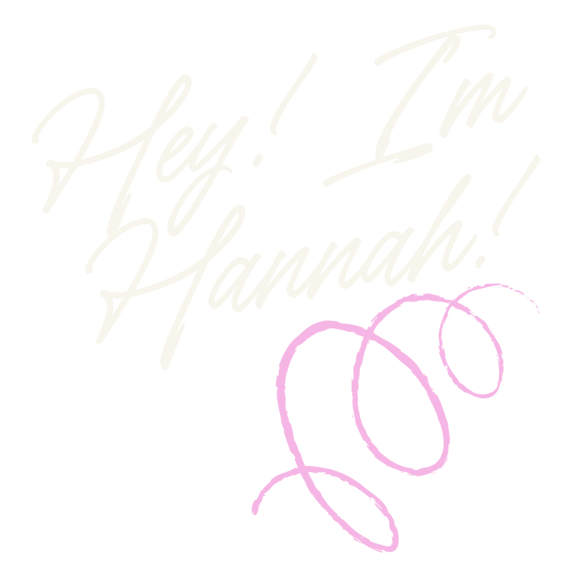 Text saying "Hey! I'm Hannah!" in white cursive font with pink decorative loops on a black background.