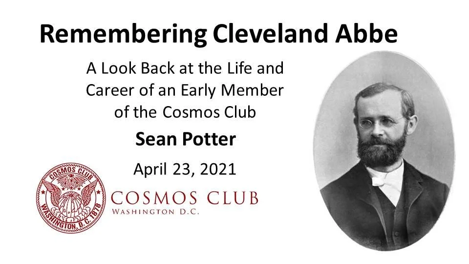Remembering Cleveland Abbe: A Look Back at the Life and Career of One of the Early Members of the Cosmos Club