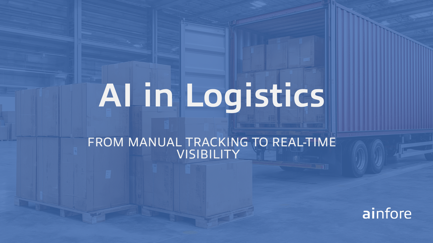 AI in Logistics: From Manual Tracking to Real-Time Visibility&nbsp;