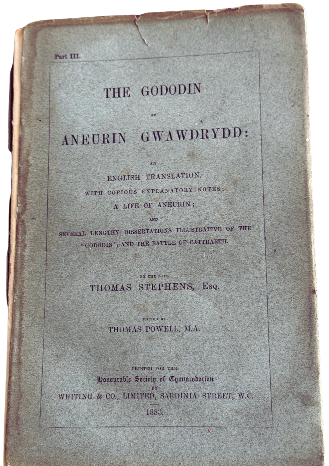 Cover image of The Goddodin, an English translation by Thomas Stephens, edited by Thomas Powell and printed by the Honourable Society of Cymmrodorion dated 1883.