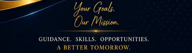 Inspirational message with gold and white text on a dark blue background reading 'Your Goals. Our Mission. Guidance. Skills. Opportunities. A Better Tomorrow.'