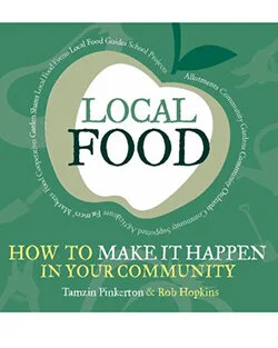 Local Food: How to Make It Happen in Your Community
