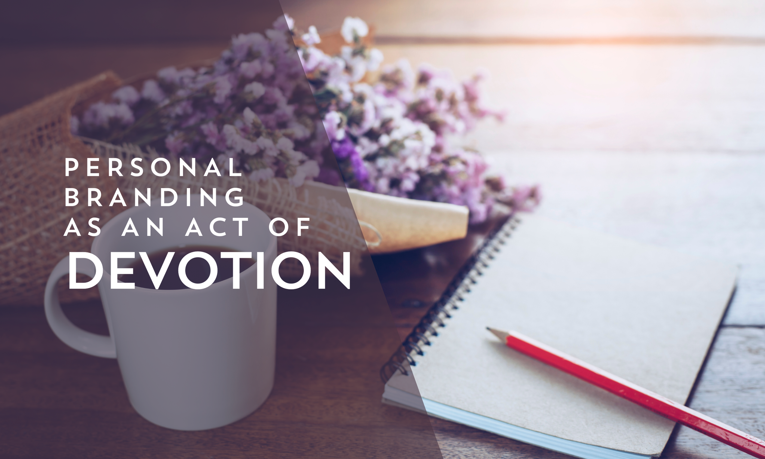 Personal Branding as an Act of Devotion