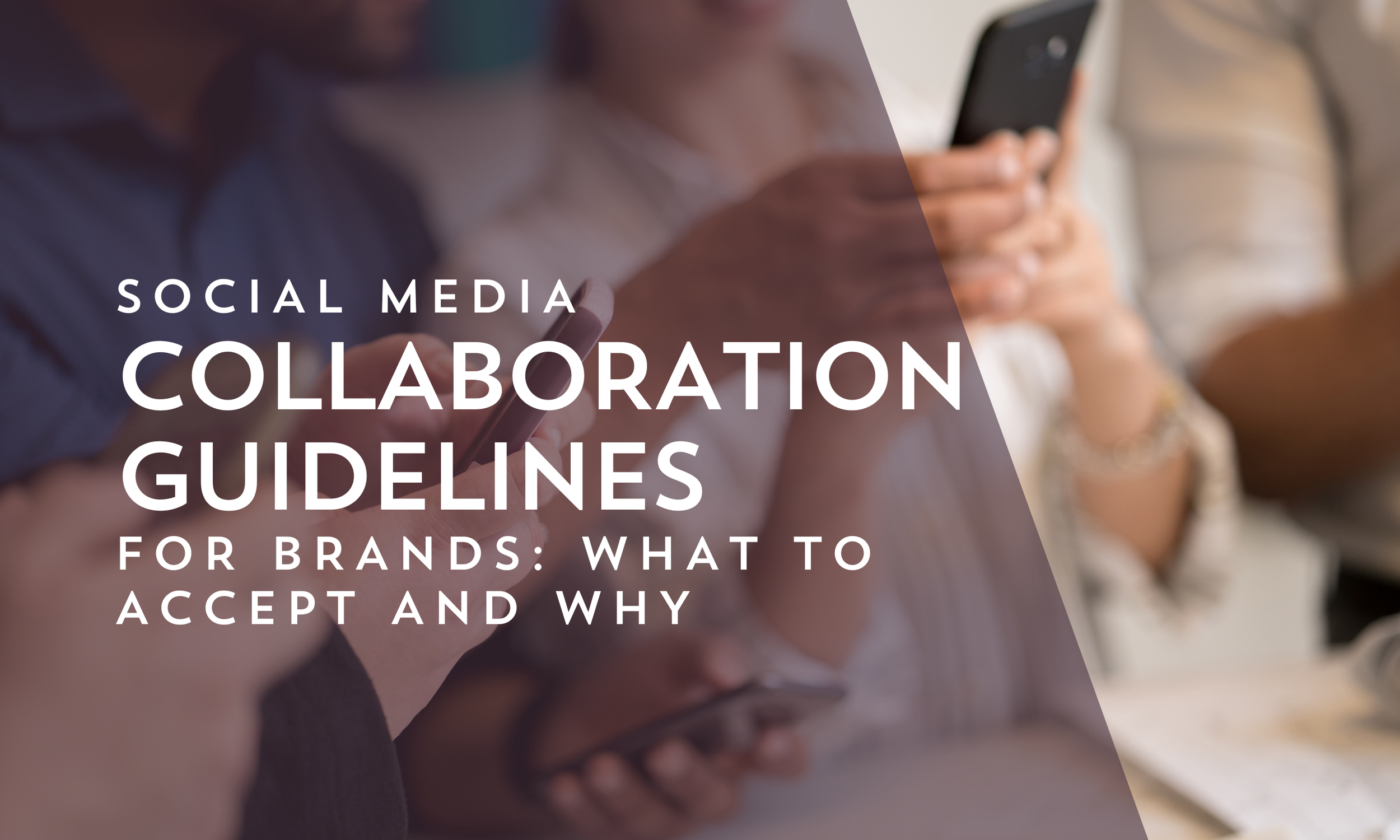 Social Media Collaboration Guidelines for Brands: What to Accept and Why