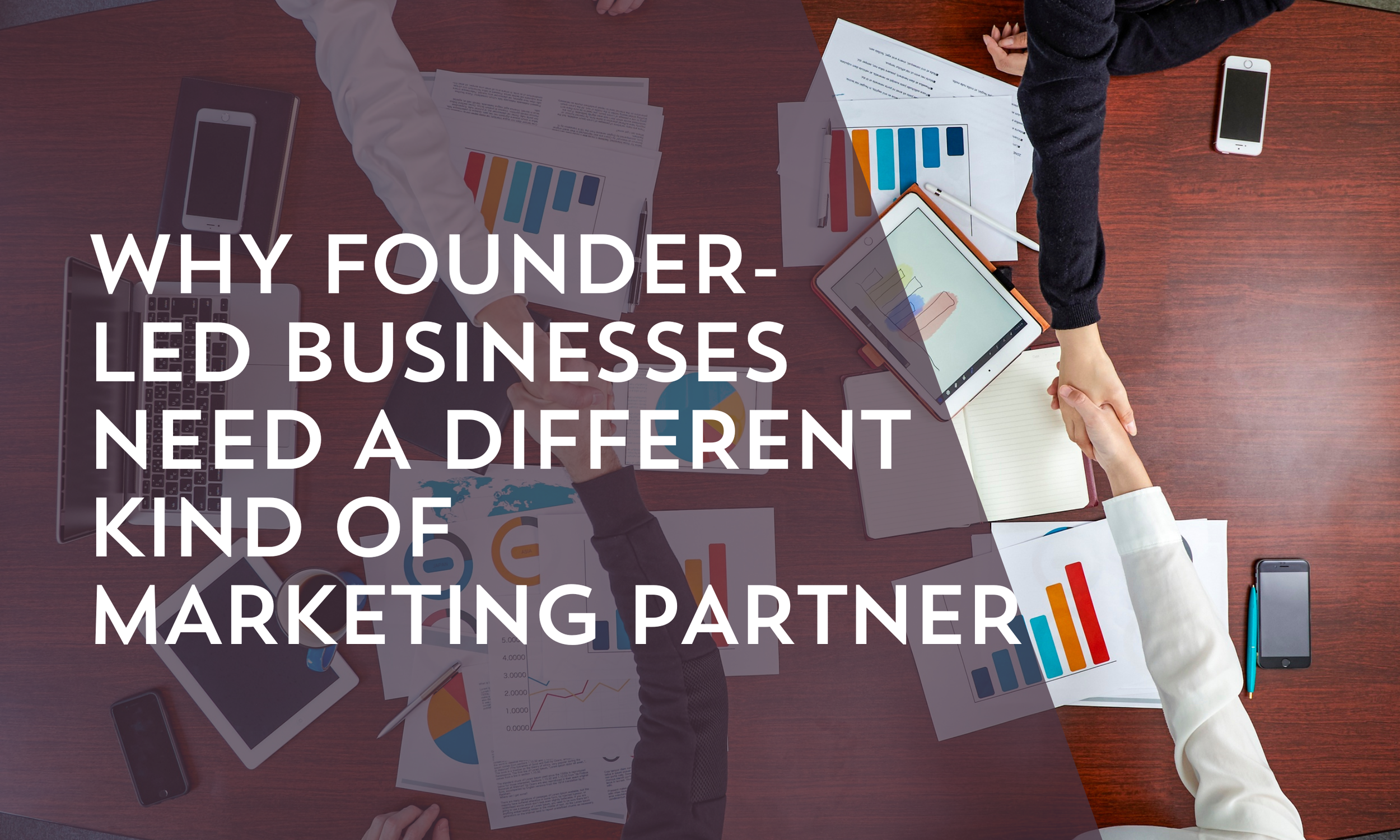 Why Founder-Led Businesses Need a Different Kind of Marketing Partner