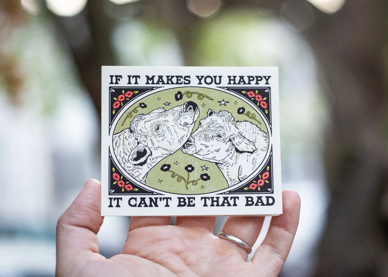 Sticker reads "If it makes you happy it can't be that bad"