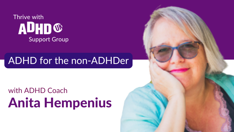 ADHD UK: ADHD for the non-ADHDer – with Anita Hempenius