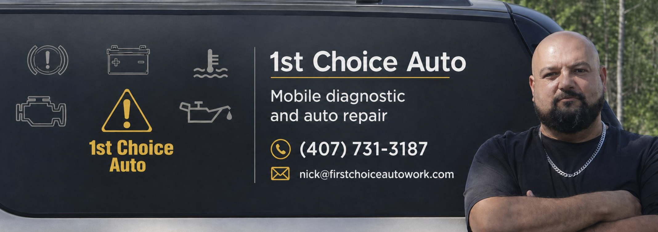 Signboard for 1st Choice Auto, a mobile diagnostic and auto repair service. It includes icons for warning, battery, water, engine, and oil change, with contact information: phone number (407) 731-3187 and email nick@firstchoiceautowork.com. A man with a beard, wearing a black shirt and silver chain, is standing with arms crossed next to the sign, outdoors with trees and a fence in the background.