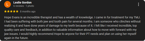 Screenshot of a Google review for Hope Evans, describing her as an incredible therapist with a wealth of knowledge, mentioning her help with TMJ and jaw pain, and praising her recommendations and support.