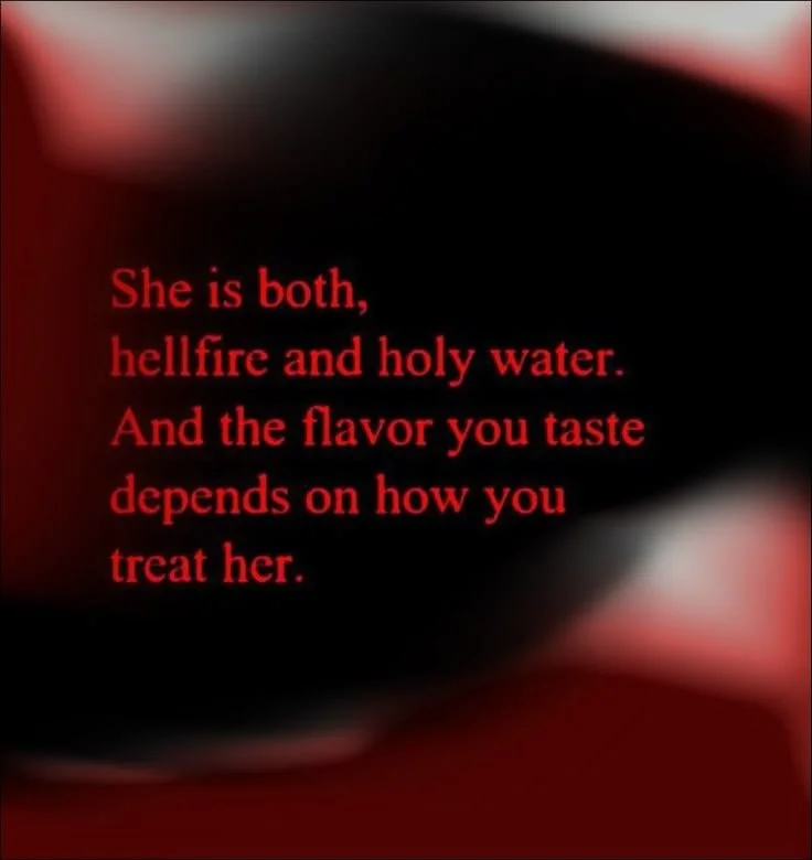 Dark background with red and pink highlights, featuring a quote in red text that reads, 'She is both, hellfire and holy water. And the flavor you taste depends on how you treat her.'