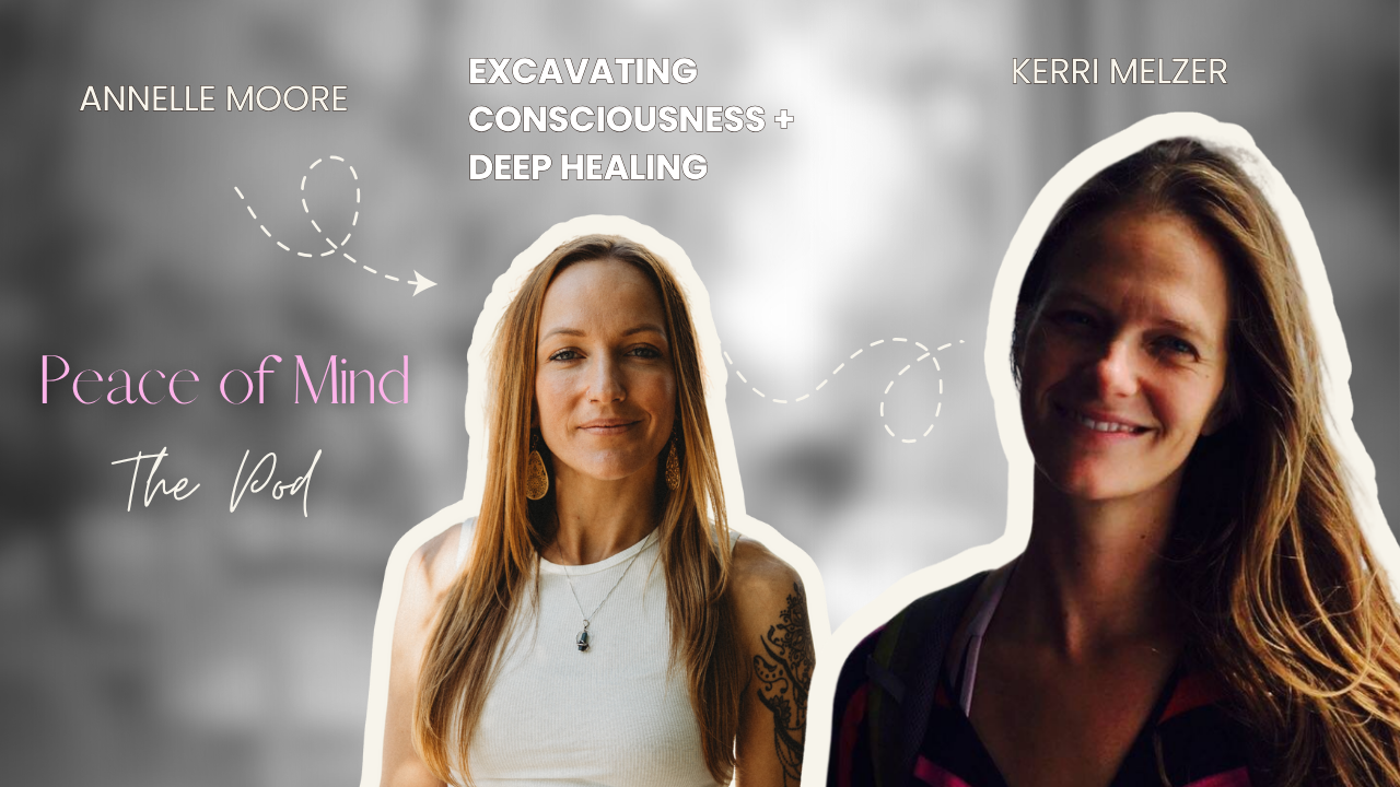 Promotional graphic featuring two women, Annelle Moore and Kerri Melzer, with texts about consciousness and healing, titled 'Peace of Mind The Pod'.