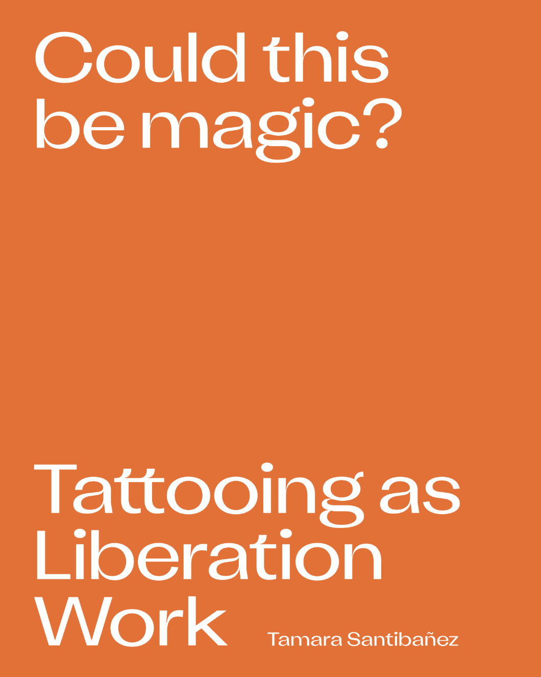 Couverture d'un livre intitulé 'Tattoing as Liberation Work' de Tamara Santibañez, avec un fond orange et un texte en blanc.
