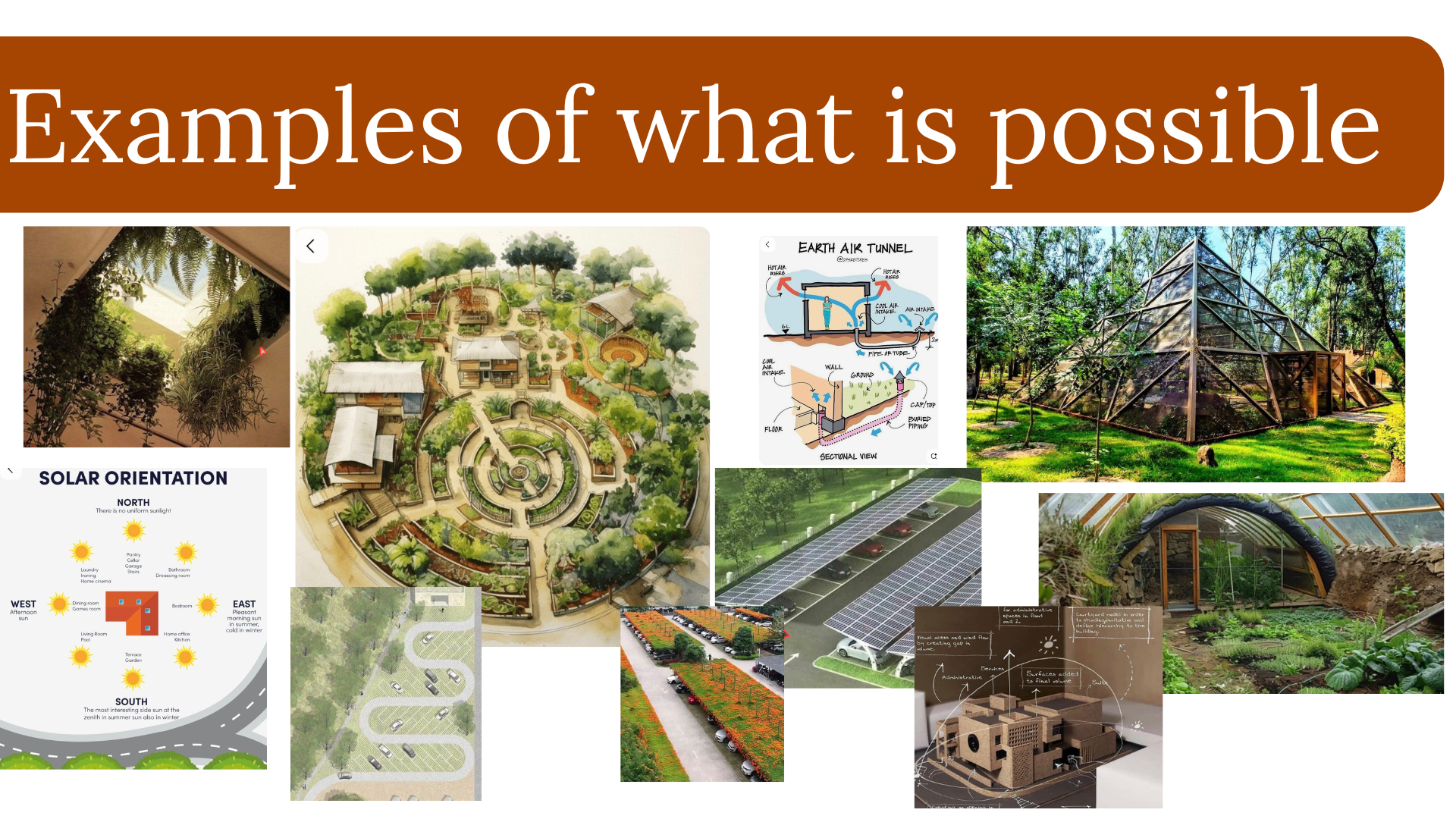 A collage of images illustrating sustainable architecture and renewable energy projects, including a solar orientation diagram, an earth air tunnel diagram, a solar panel parking lot, a glass pyramid greenhouse, and a detailed architectural model.