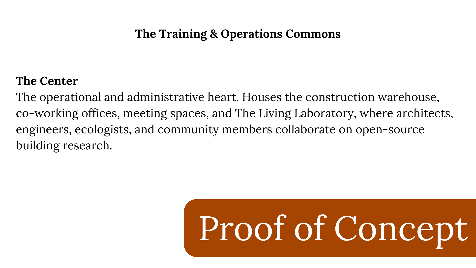 Page titled 'The Training & Operations Commons' describing the center as a hub for construction warehouse, co-working offices, meeting spaces, and a Living Laboratory where architects, engineers, ecologists, and community members collaborate on open-source building research. A brown banner at the bottom reads 'Proof of Concept'.