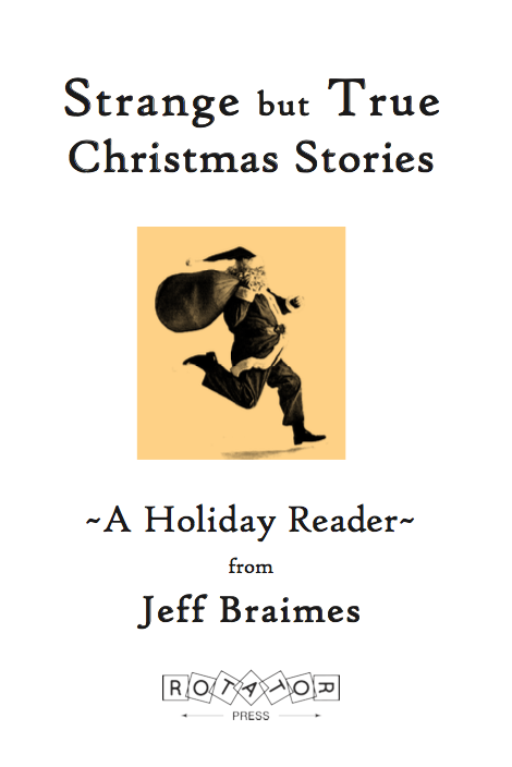 Strange but True Christmas Stories– a Holiday Reader from Jeff Braimes