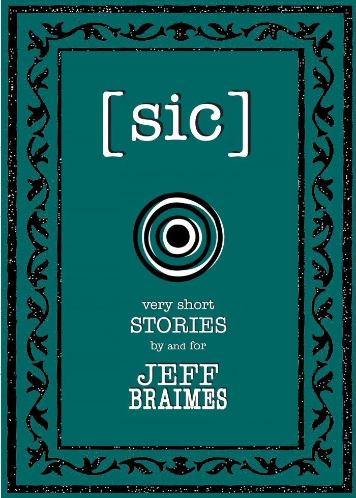 [sic] very short stories by and for Jeff Braimes