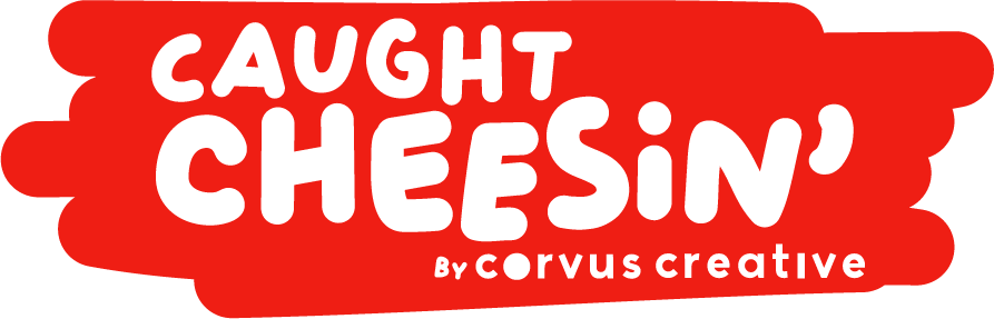 caught cheesin by corvus creative
