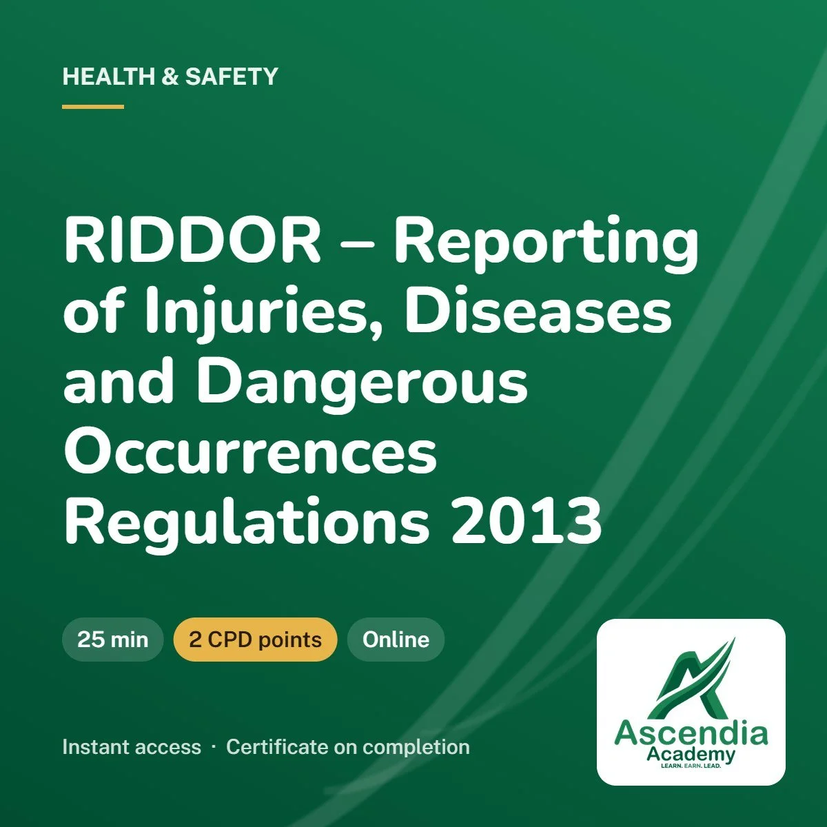 RIDDOR – Reporting of Injuries, Diseases and Dangerous Occurrences Regulations 2013