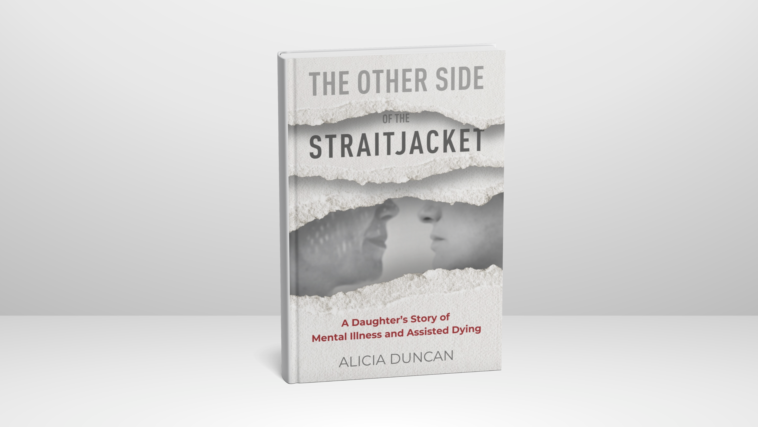 Book cover of The Other Side of the Straitjacket: A Daughter's Story of Mental Illness and Assisted Dying by Alicia Duncan, featuring the opposing faces of a mother and daughter revealed beneath layers of torn paper.