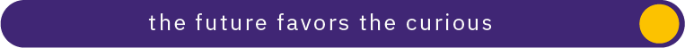 Text reading 'the future favors the curious' on a purple background.