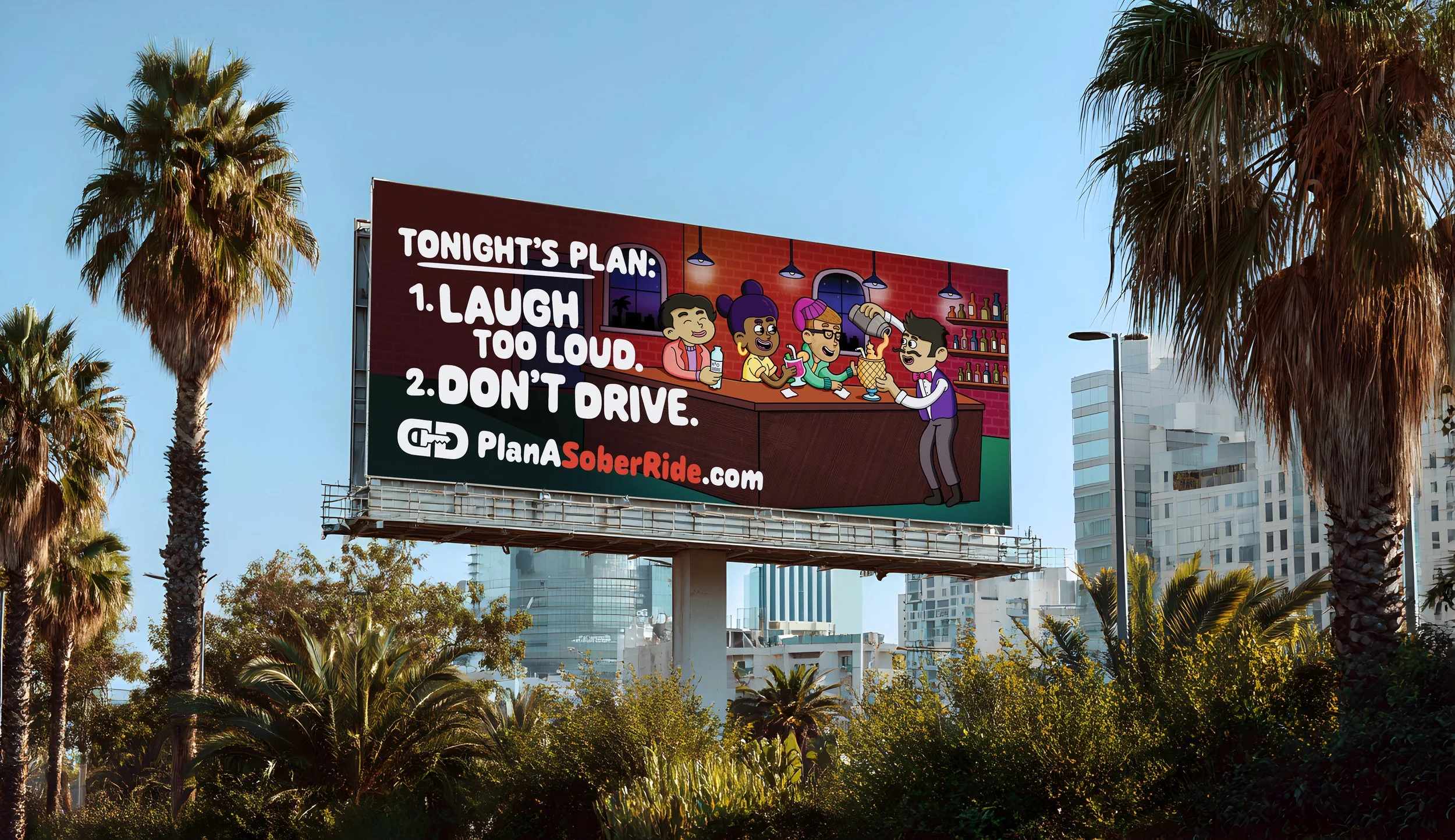 Real California outdoor billboard displaying "Tonight's Plan: Laugh Too Loud, Don't Drive" — CHP Plan A Sober Ride campaign illustration by Danvillage installed along a highway