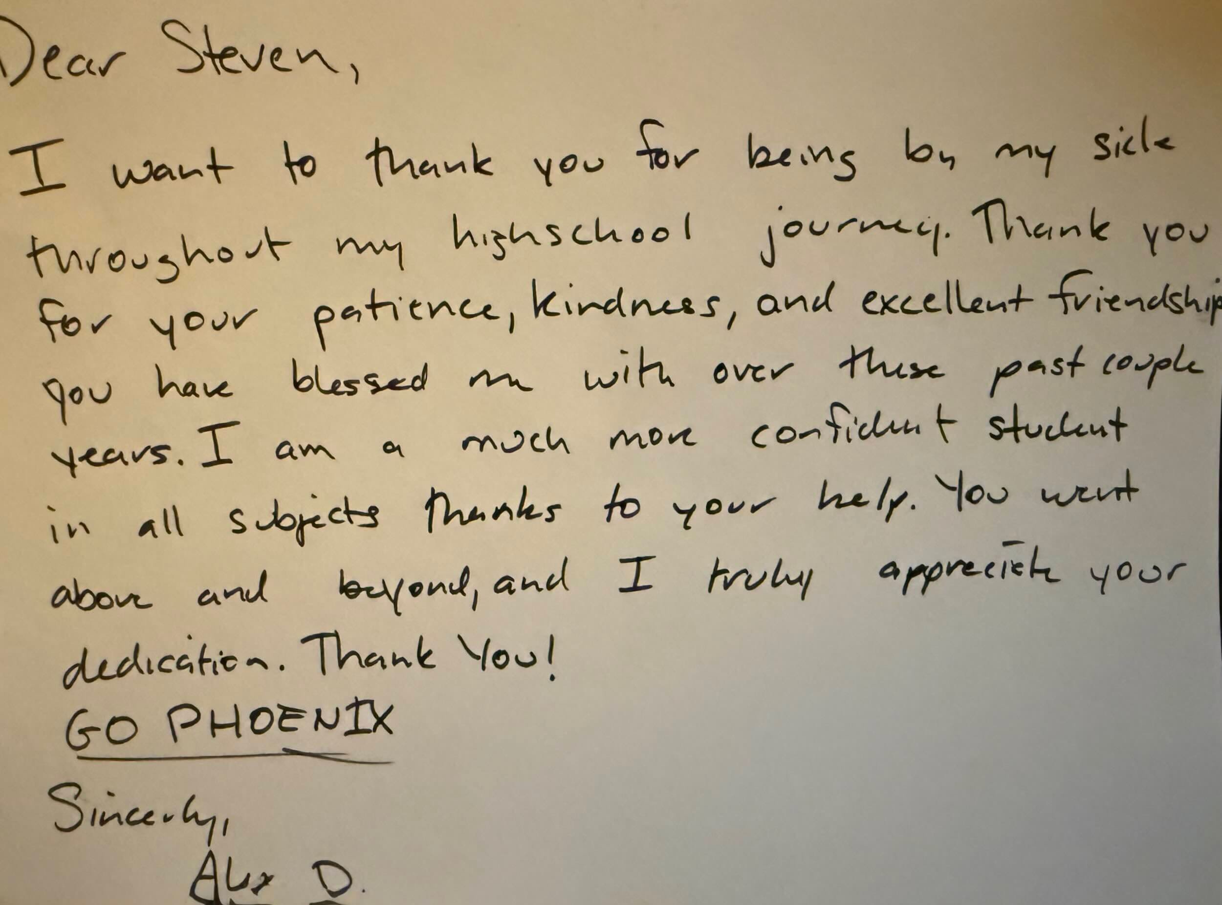 A handwritten notecard from Alex D thanking Steven for "being by my side throughout my high school journey" and for "patience, kindness, and excellent friendship. The student is more confident in all subjects because Steven went above and beyond.